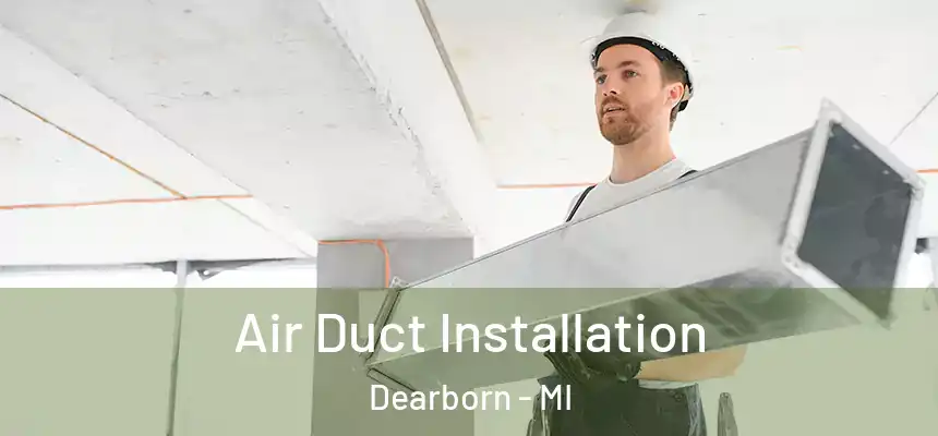 Air Duct Installation Dearborn - MI