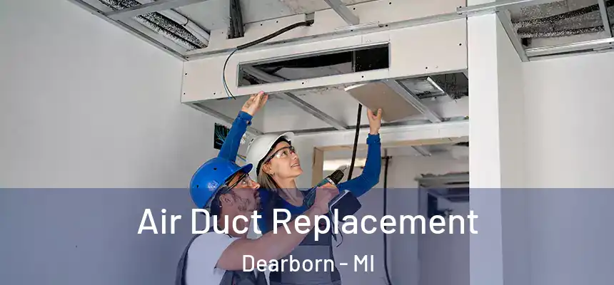  Air Duct Replacement Dearborn - MI