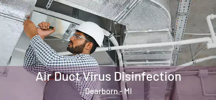  Air Duct Virus Disinfection Dearborn - MI