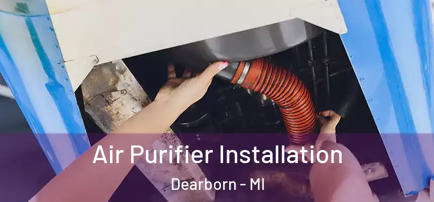 Air Purifier Installation Dearborn - MI