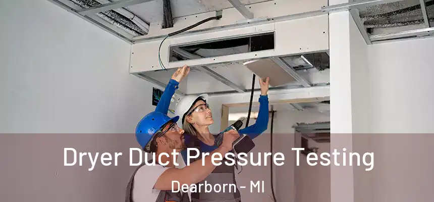  Dryer Duct Pressure Testing Dearborn - MI
