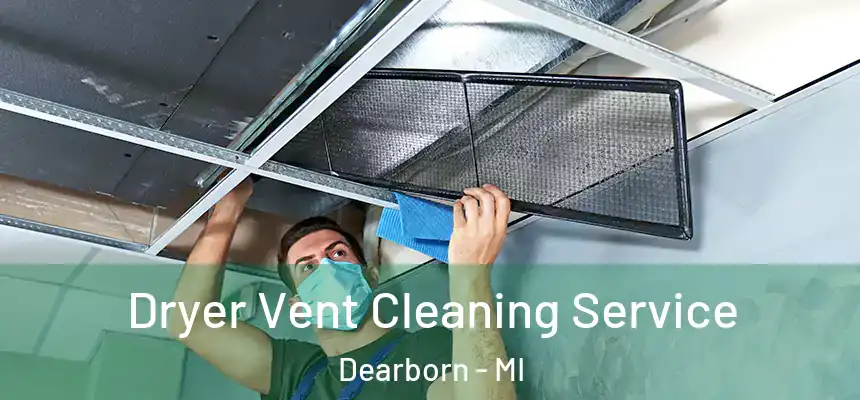Dryer Vent Cleaning Service Dearborn - MI