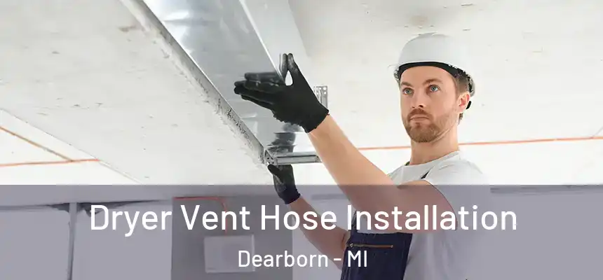 Dryer Vent Hose Installation Dearborn - MI