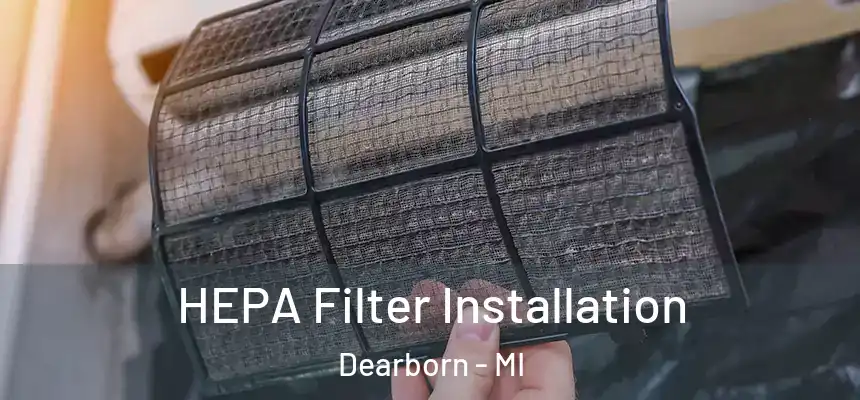  HEPA Filter Installation Dearborn - MI