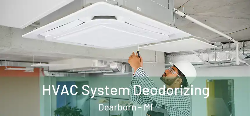 HVAC System Deodorizing Dearborn - MI