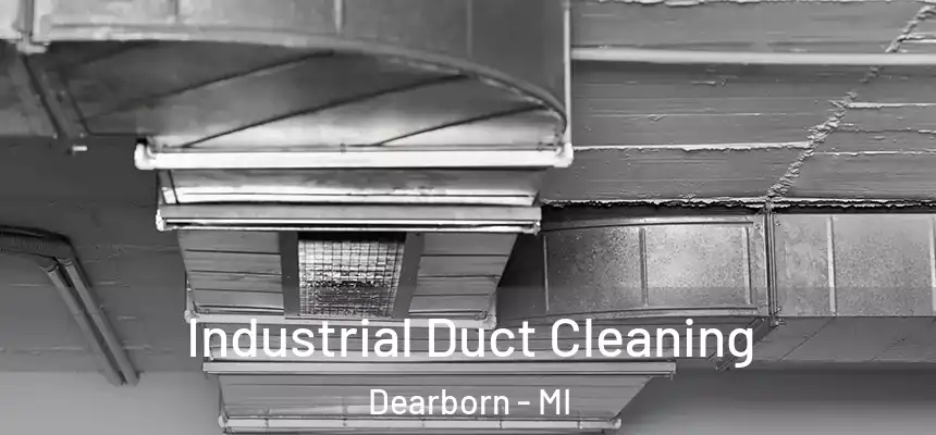  Industrial Duct Cleaning Dearborn - MI