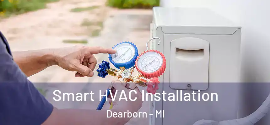 Smart HVAC Installation Dearborn - MI