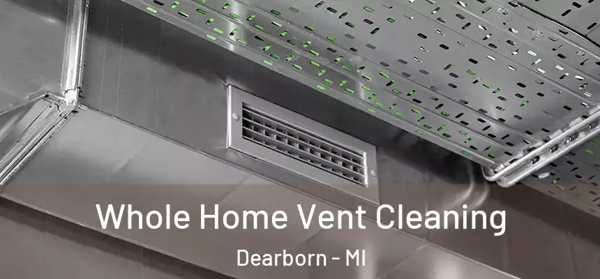 Whole Home Vent Cleaning Dearborn - MI